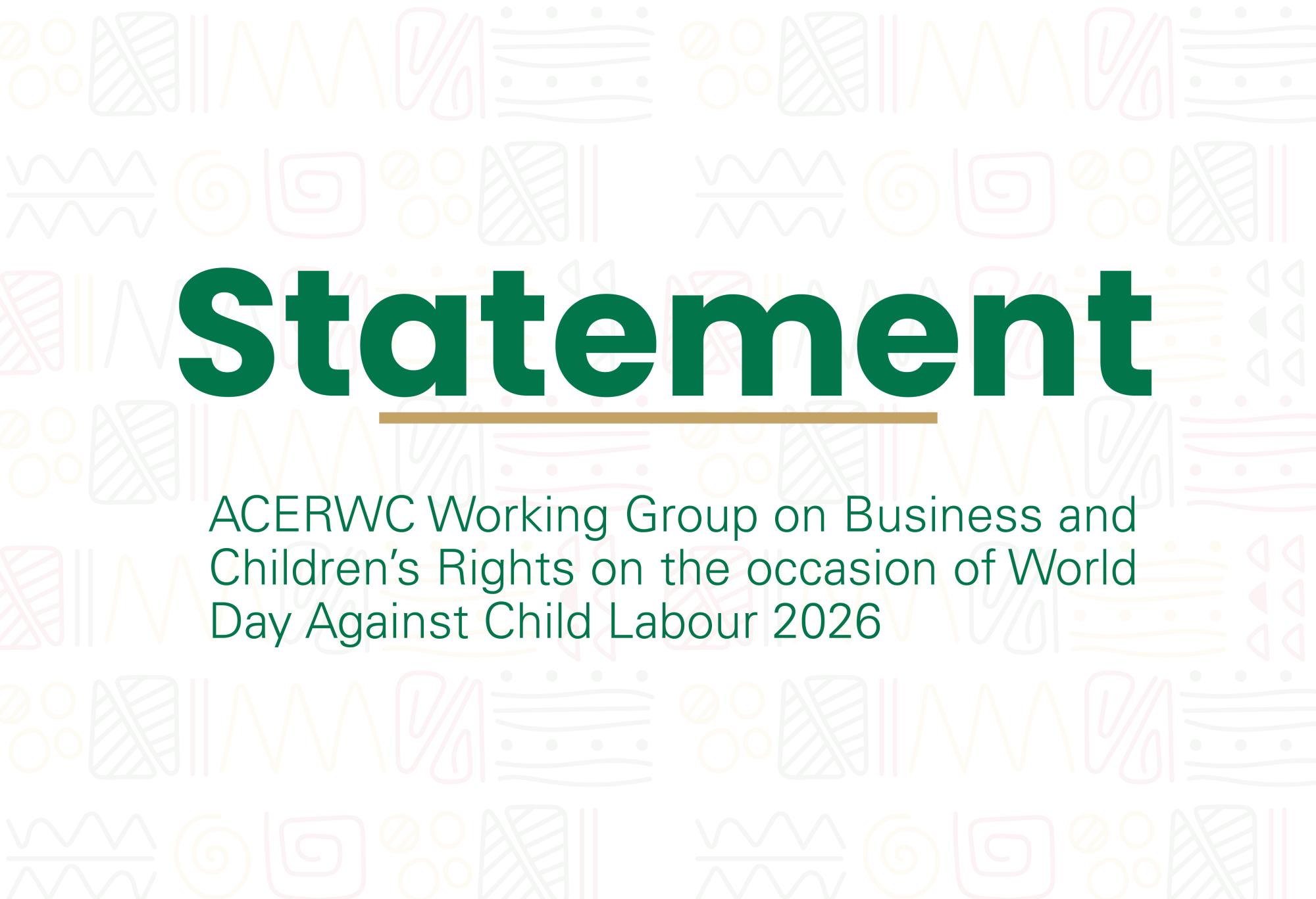 Statement of ACERWC Working Group on Business and Children’s Rights on the occasion of World Day Against Child Labour 2026