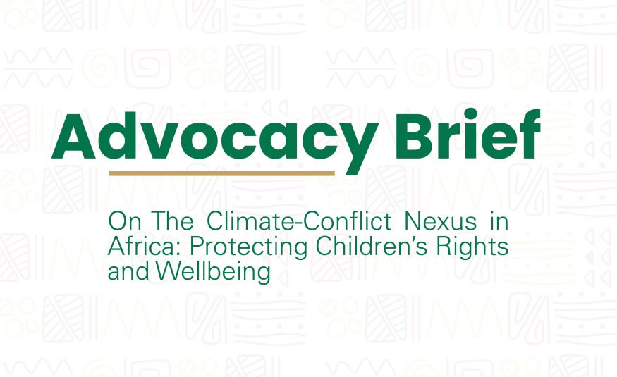 ACERWC Advocacy Brief on The Climate-Conflict Nexus in Africa