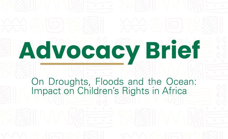 ACERWC Advocacy Brief On Droughts, Floods and the Ocean